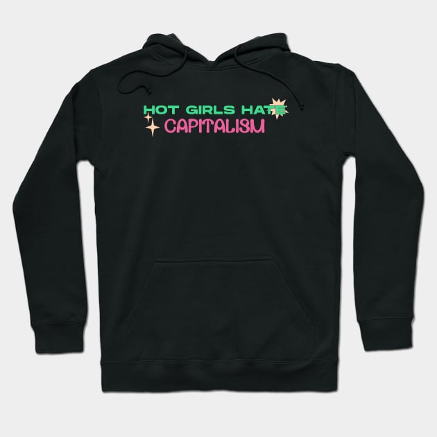 Hot Girls Hate Capitalism Hoodie by Football from the Left